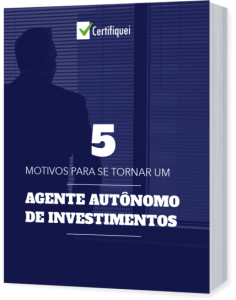 5 motivos para se tornar um Agente Autônomo de Investimentos
