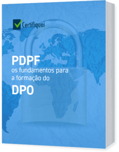 PDPF: os fundamentos para a certificação do DPO