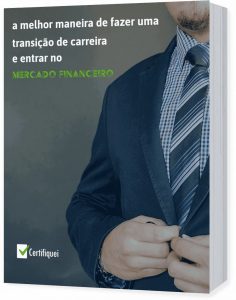 A melhor forma de fazer uma transição de carreira e entrar no Mercado Financeiro
